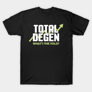 Total Degen (What's the Yolo?) T-Shirt